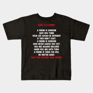 What Is A Friend? Kids T-Shirt